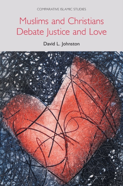 Book cover of: Muslims and Christians Debate Justice and Love. By: David L. Johnston