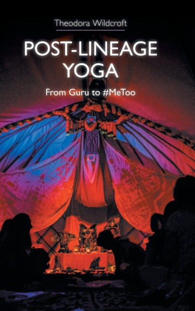 Book cover of: Post-lineage Yoga. By: Theodora Wildcroft