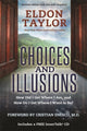 Book cover of: Choices and Illusions. By: Eldon Taylor