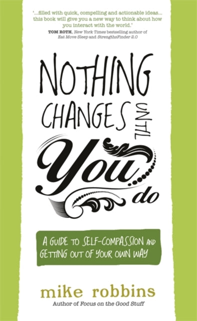Book cover of: Nothing Changes Until You Do. By: Mike Robbins