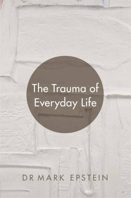 Book cover of: Trauma of Everyday Life. By: Mark Epstein