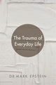 Book cover of: Trauma of Everyday Life. By: Mark Epstein
