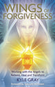 Book cover of: Wings of Forgiveness. By: Kyle Gray