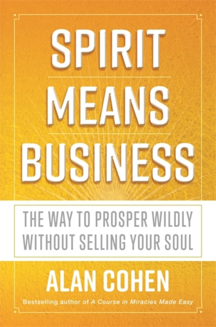 Book cover of: Spirit Means Business. By: Alan Cohen