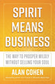 Book cover of: Spirit Means Business. By: Alan Cohen