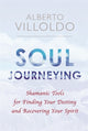 Book cover of: Soul Journeying. By: Alberto Villoldo