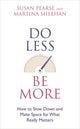 Book cover of: Do Less Be More. By: Susan Pearse