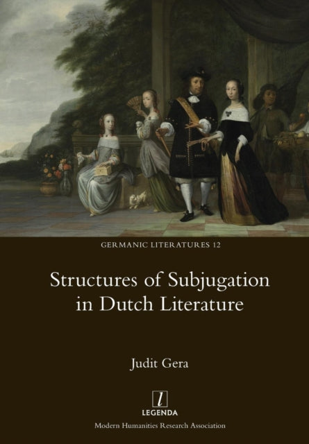 Book cover of: Structures of Subjugation in Dutch Literature. By: Judit Gera