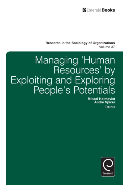 Book cover of: Managing ‘Human Resources’ by Exploiting and Exploring People’s Potentials