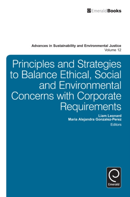 Book cover of: Principles and Strategies to Balance Ethical, Social and Environmental Concerns with Corporate Requirements. By: Maria-Alejandra Gonzalez-Perez