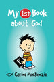 Book cover of: My First Book About God. By: Carine MacKenzie