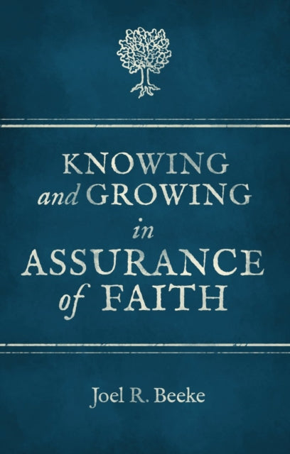 Book cover of: Knowing And Growing in Assurance of Faith. By: Joel R. Beeke