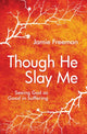 Book cover of: Though He Slay Me. By: Jamie Freeman