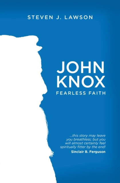 Book cover of: John Knox. By: Steven J. Lawson