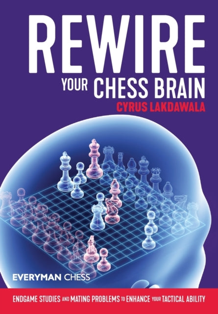 Book cover of: Rewire Your Chess Brain. By: Cyrus Lakdawala