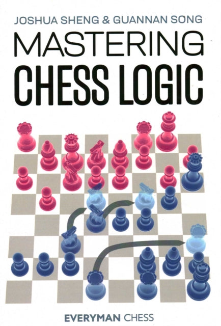 Book cover of: Mastering Chess Logic. By: Joshua Sheng