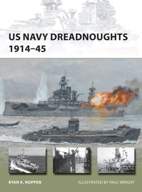 Book cover of: US Navy Dreadnoughts 1914–45. By: Ryan K. Noppen