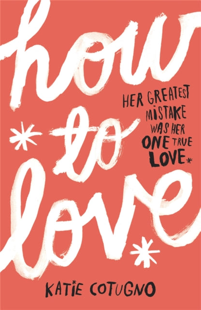 Book cover of: How to Love. By: Katie Cotugno