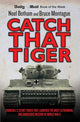 Book cover of: Catch That Tiger - Churchill's Secret Order That Launched The Most Astounding and Dangerous Mission of World War II