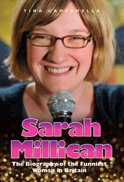 Book cover of: Sarah Millican - The Biography Of The Funniest Woman In Britain. By: Tina Campanella