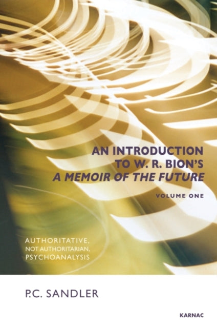 Book cover of: Introduction to W.R. Bion's 'A Memoir of the Future'. By: P. C. Sandler