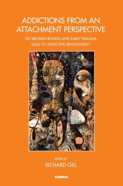 Book cover of: Addictions From an Attachment Perspective. By: Richard Gill