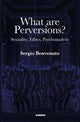 Book cover of: What are Perversions?. By: Sergio Benvenuto