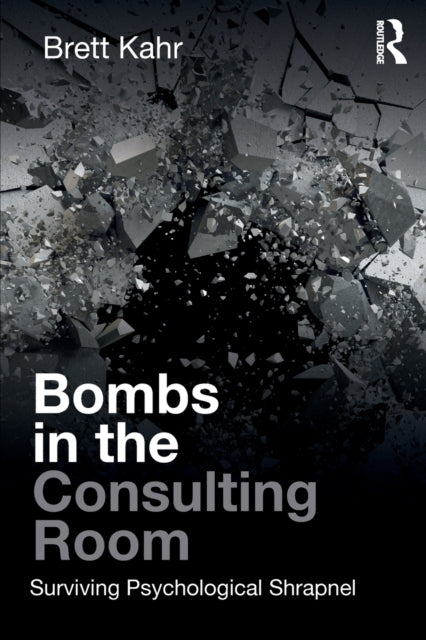 Book cover of: Bombs in the Consulting Room. By: Brett Kahr