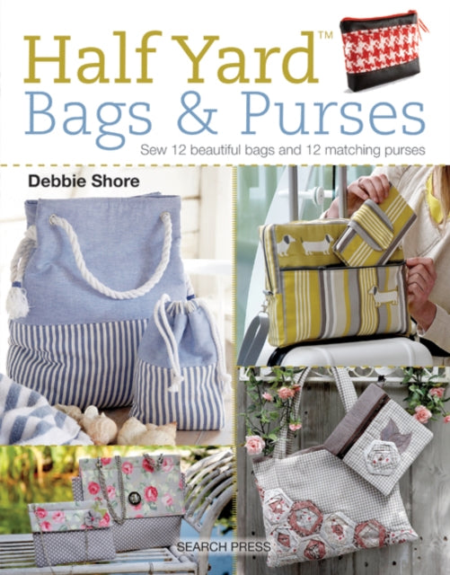 Book cover of: Half Yard™ Bags & Purses. By: Debbie Shore