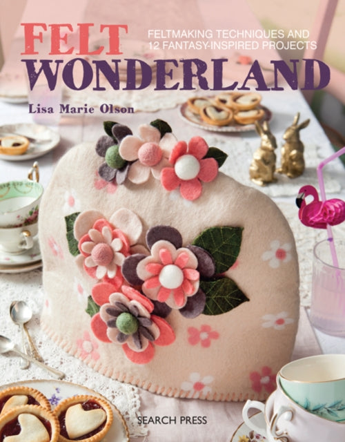 Book cover of: Felt Wonderland. By: Lisa Marie Olson