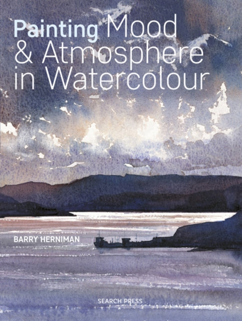 Book cover of: Painting Mood & Atmosphere in Watercolour. By: Barry Herniman