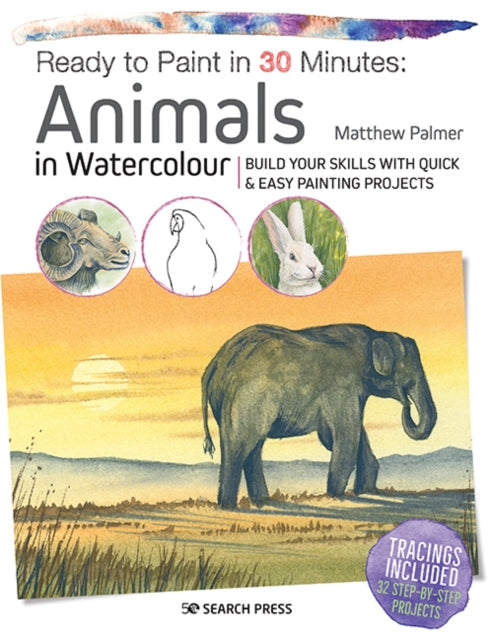 Book cover of: Ready to Paint in 30 Minutes: Animals in Watercolour. By: Matthew Palmer