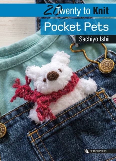 Book cover of: 20 to Knit: Pocket Pets. By: Sachiyo Ishii