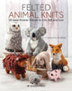 Book cover of: Felted Animal Knits. By: Catherine Arnfield