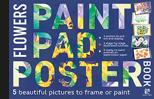 Book cover of: Paint Pad Poster Book: Flowers. By: Search PRESS