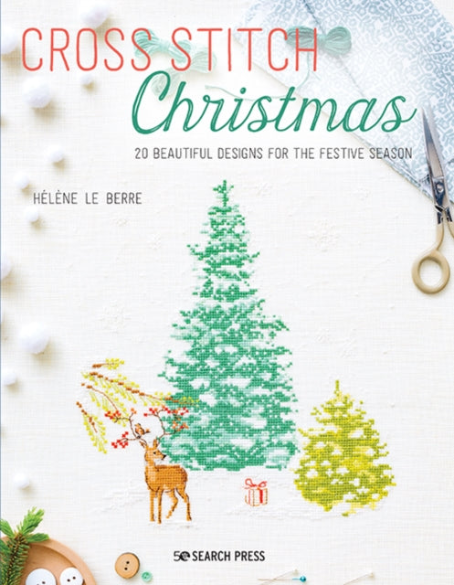 Cross Stitch Christmas, 20 Beautiful Designs for the Festive Season 9781782218128 Hélène Le Berre