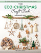 Eco-Christmas Craft Book, 30 Stylish Festive Projects That Won’t Hurt the Planet 9781782219729 Marrianne Miall