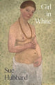 Book cover of: Girl in White. By: Sue Hubbard