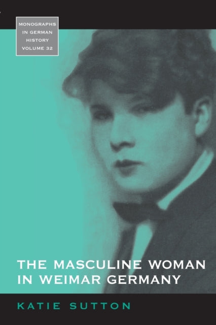 Book cover of: Masculine Woman in Weimar Germany. By: SUTTON, KATIE