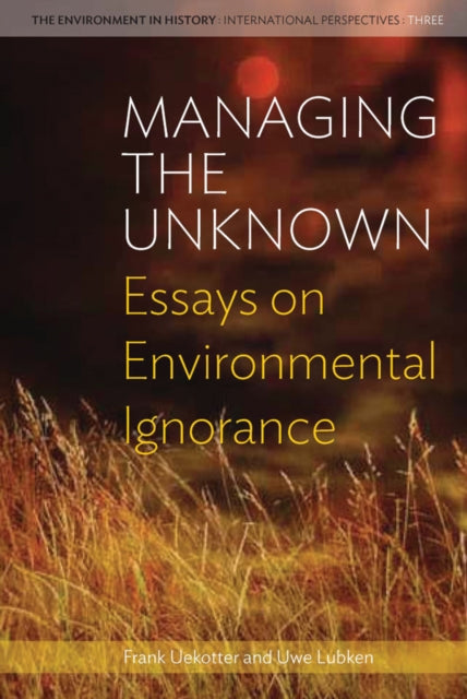 Book cover of: Managing the Unknown. By: Frank Uekötter