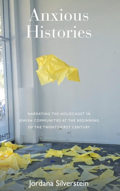 Book cover of: Anxious Histories. By: Jordana Silverstein
