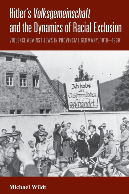 Book cover of: Hitler's Volksgemeinschaft and the Dynamics of Racial Exclusion. By: Michael Wildt