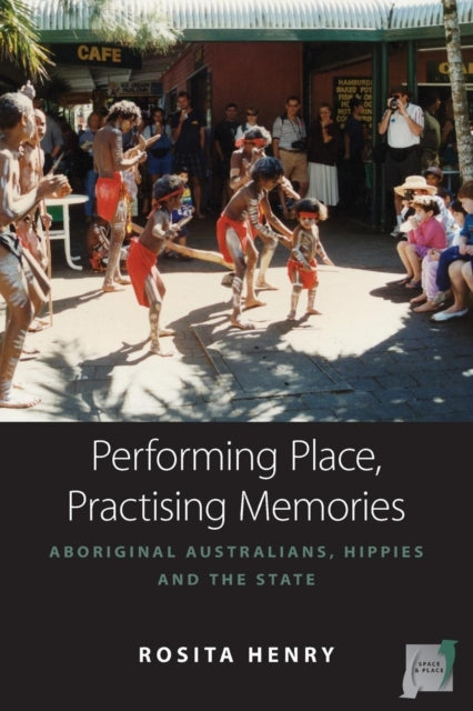 Book cover of: Performing Place, Practising Memories. By: Rosita Henry