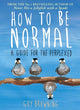 Book cover of: How to Be Normal. By: Guy Browning
