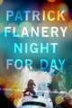 Book cover of: Night for Day. By: Patrick Flanery