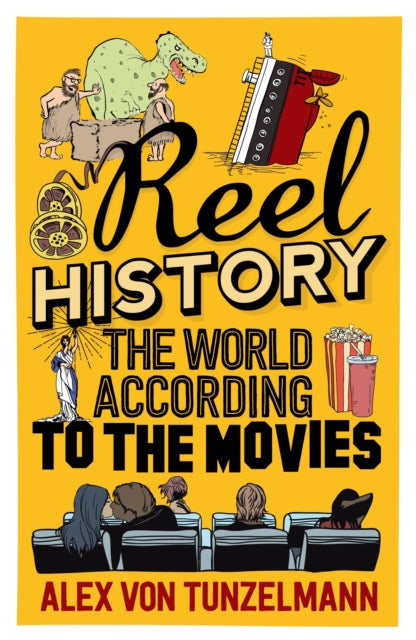 Book cover of: Reel History. By: Alex von Tunzelmann
