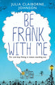 Book cover of: Be Frank with Me. By: Julia Claiborne Johnson