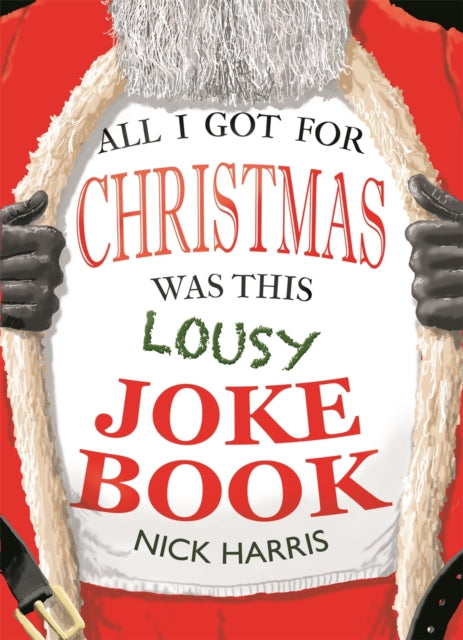 Book cover of: All I Got for Christmas Was This Lousy Joke Book. By: Nick Harris