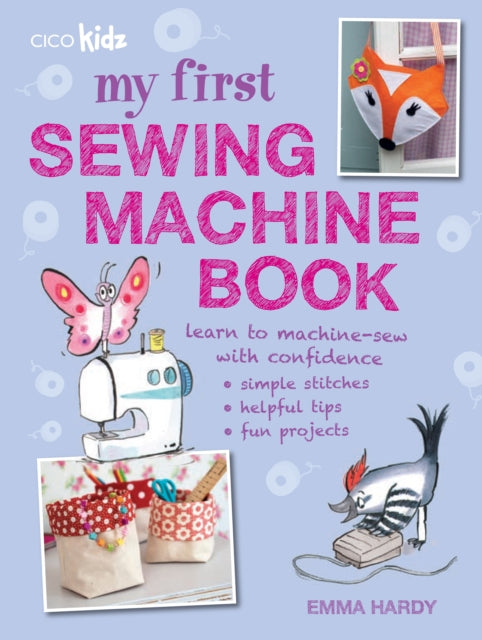 Book cover of: My First Sewing Machine Book. By: Emma Hardy