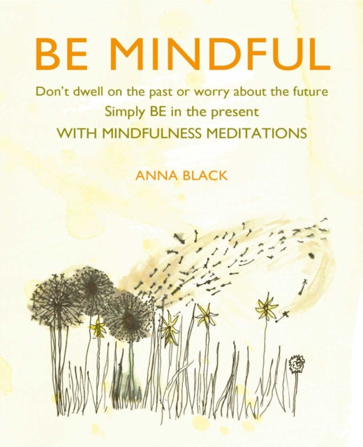 Book cover of: Be Mindful. By: Anna Black